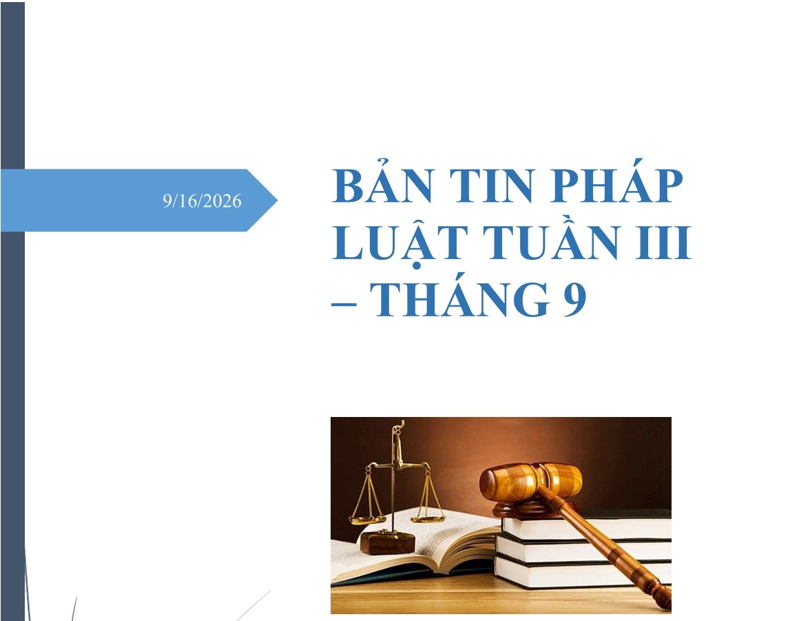 BẢN TIN PHÁP LUẬT TUẦN III - THÁNG 9